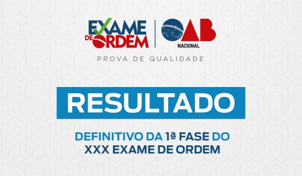 Confira o resultado definitivo da 1ª fase do XXX Exame de Ordem Unificado