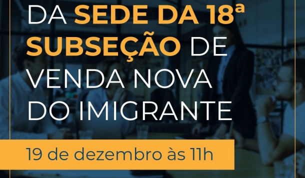 18ª subseção de Venda Nova do Imigrante inaugura sede na próxima quinta-feira (19/12)